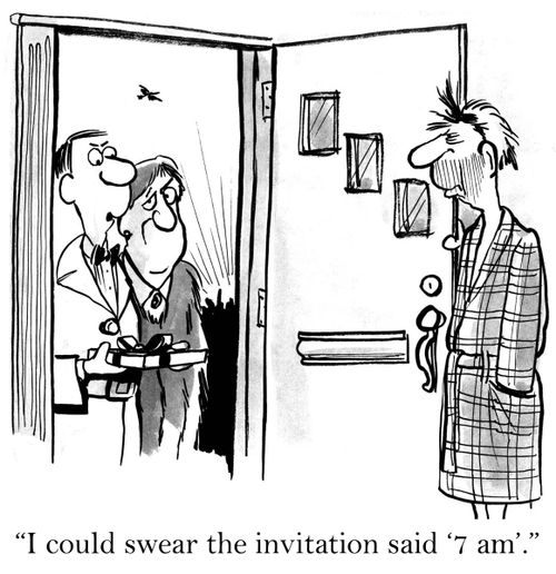 'I could sweat the invitation said '7 a.m.'.'