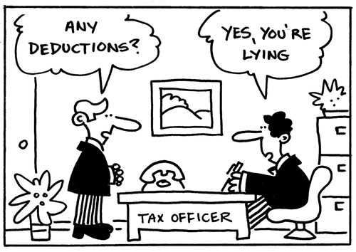 "Any deductions?"  "Yes, you're lying."