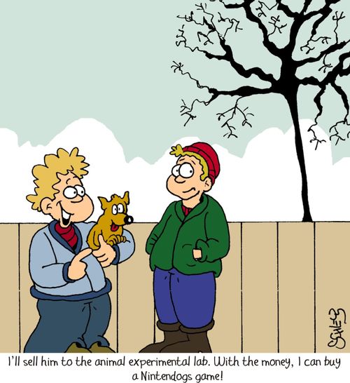 'I'll sell him to the animal experimental lab. With the money, I can buy a Nintendogs game.'