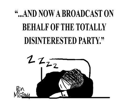 "...And now a broadcast on behalf of the totally disinterested party."