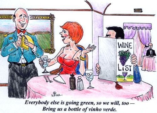 'Everybody else is going green, so we will to - Bring us a bottle of vinho verde.'