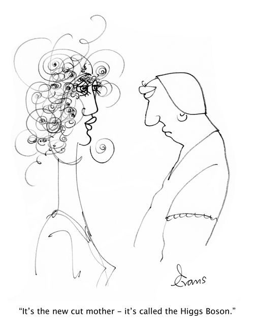 'It's the new cut mother - it's called the Higgs Boson.'