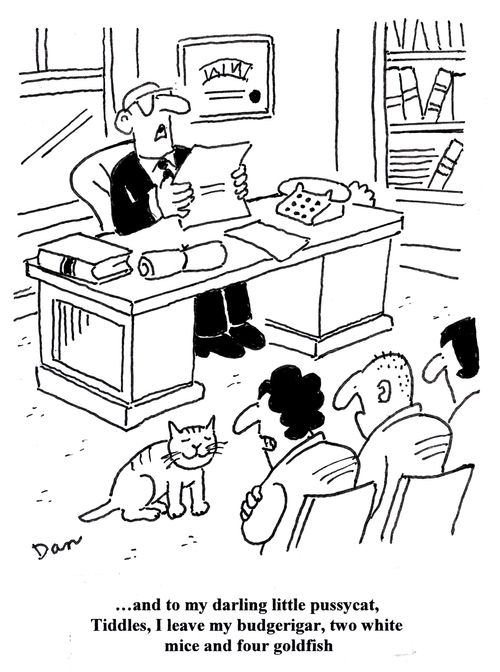 '...and to my darling little pussycat, Tiddles, I leave my budgerigar, two white mice and four goldfish.'
