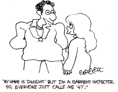 'My name is 'Dwight' but I'm a garment inspector so everyone just calls me '47'.'