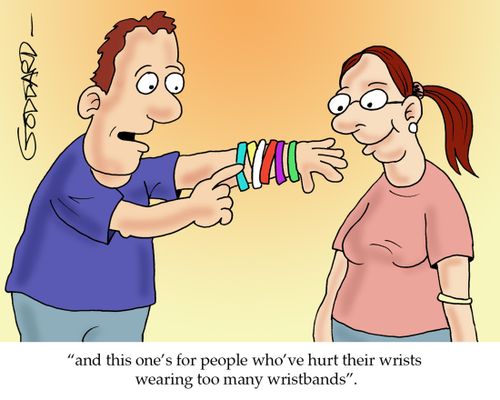 'and this one's for people who've hurt their wrists wearing too many wristbands'.