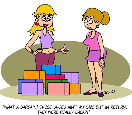 'What a bargain! These shoes ain't my size but in return, they were really cheap!'