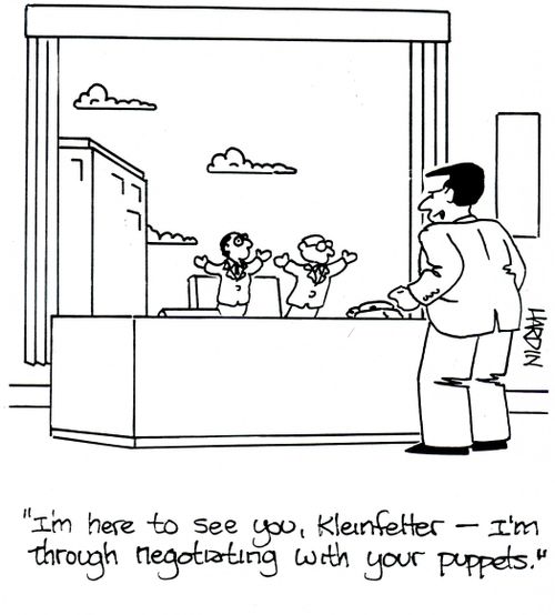 'I'm here to see you, Kleinfelter - I'm through negotiating with your puppets.'