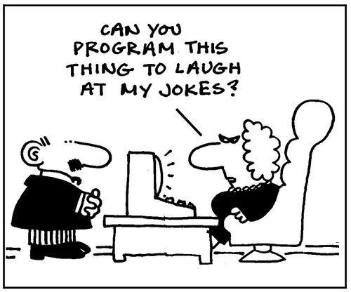 Can you program this thing to laugh at my jokes?