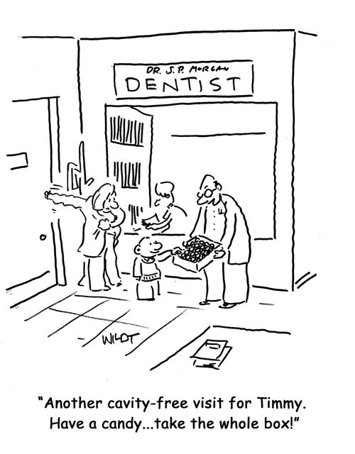 "Another cavity-free visit for Timmy. Have a candy...take the whole box!"