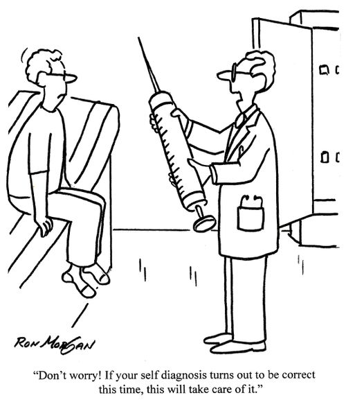 'Don't worry! If your self diagnosis turns out to be correct this time, this will take care of it.'