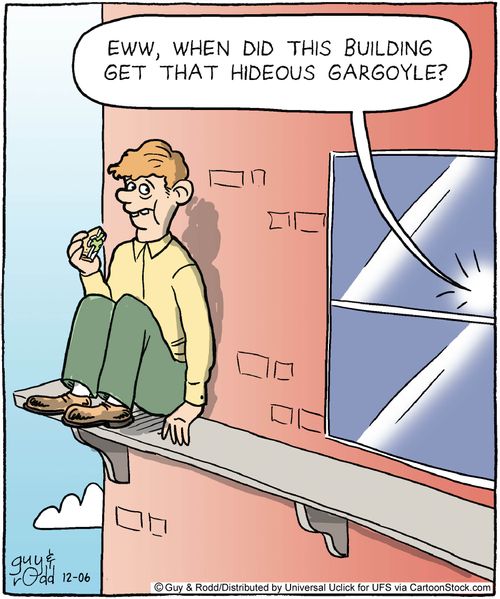 'Eww, when did this building get that hideous gargoyle?'