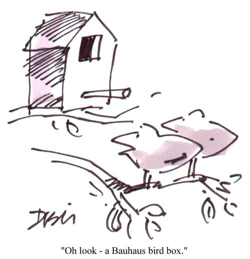 "Oh look - a Bauhaus Bird Box."