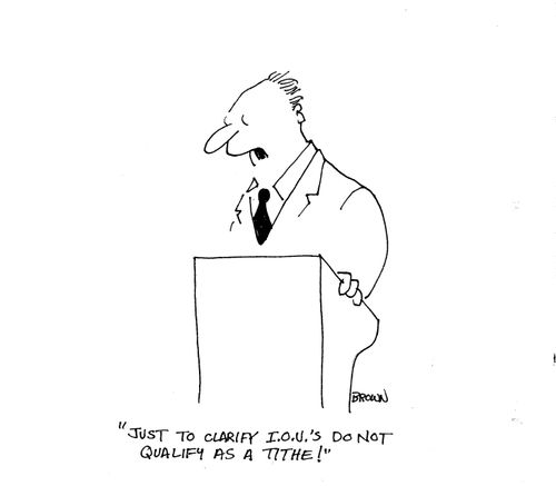 'Just to clarify IOU's do not qualify as a tithe!'