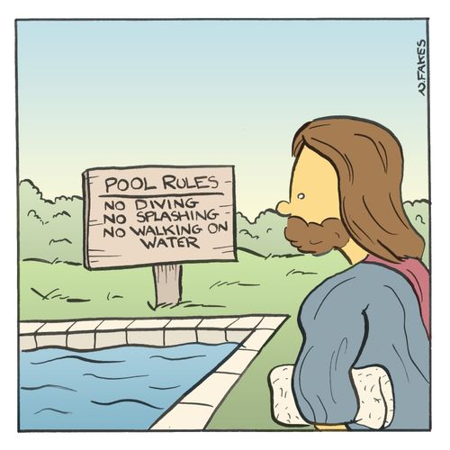 Pool Rules: No Diving, No Splashing, No Walking on Water.