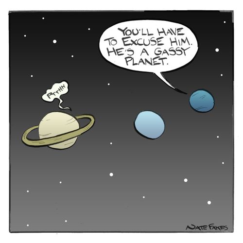 "You'll have to excuse him. He's a gassy planet."
