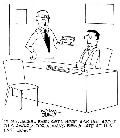 "If Mr. Jackel ever gets here, ask him about this award for always being late at his last job."
