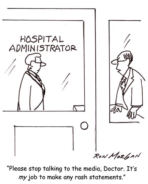 "Please stop talking to the media, Doctor. It's my job to make any rash statements."