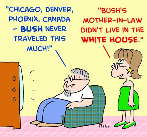 "Chicago, Denver, Phoenix, Canada - Bush never traveled this much!"