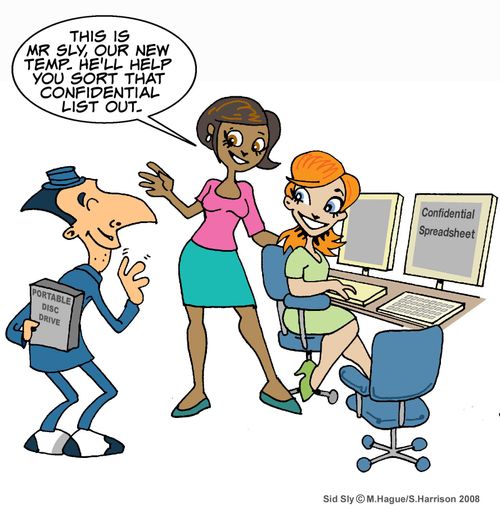 'This is Mr Sly, our new temp. He'll help you sort that confidential list out.'