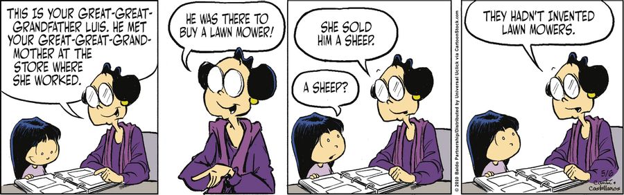 "This is your great-great-great grandfather Luis. He met your great-great-great-grandmother at the store where she worked. He was there to buy a lawn mower! She sold him a sheep. They hadn't invented law mowers."