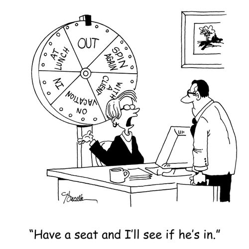 'Have a seat and I'll see if he's in.'