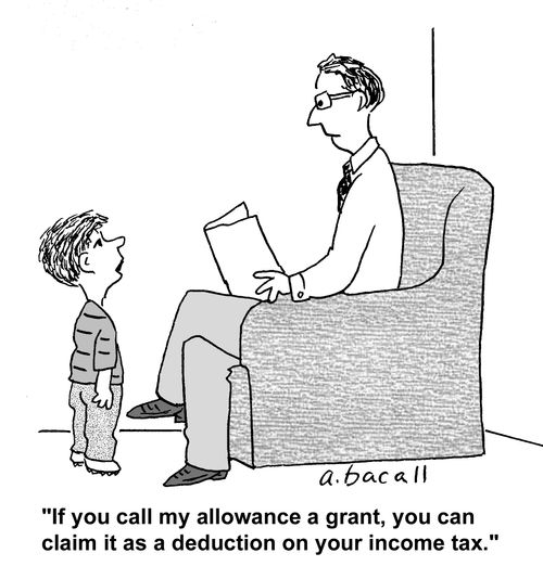 'If you call my allowance a grant, you claim it as a deduction on your income tax.'