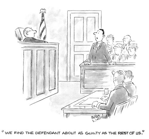 'We find the defendant about as guilty as the rest of us.'