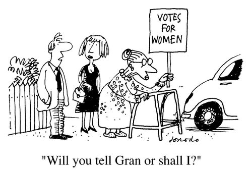 Old woman campaigning for rights for women "Will you tell her or shall I?"