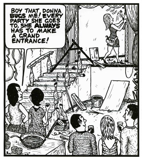 'Boy that Donna BUGS me! Every party she goes to, she ALWAYS has to make a grand entrance!'