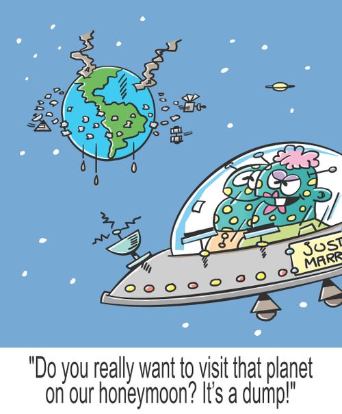 "Do you really want to visit that planet on our honeymoon? It's a dump!"