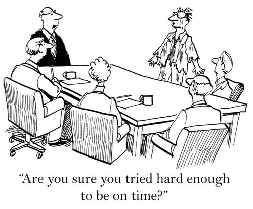 'Are you sure you tried hard enough to be on time?'