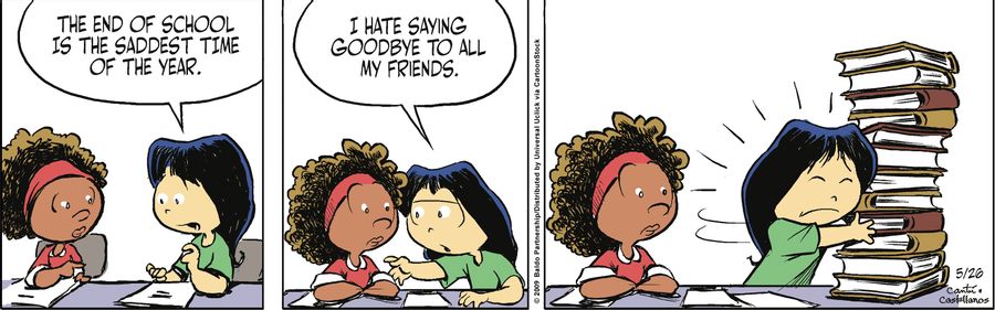 "The end of school is the saddest time of the year. I hate saying goodbye to all my friends."