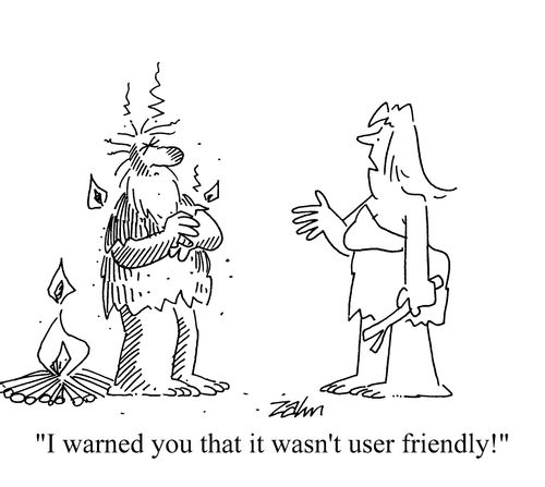 'I warned you that it wasn't user friendly!'