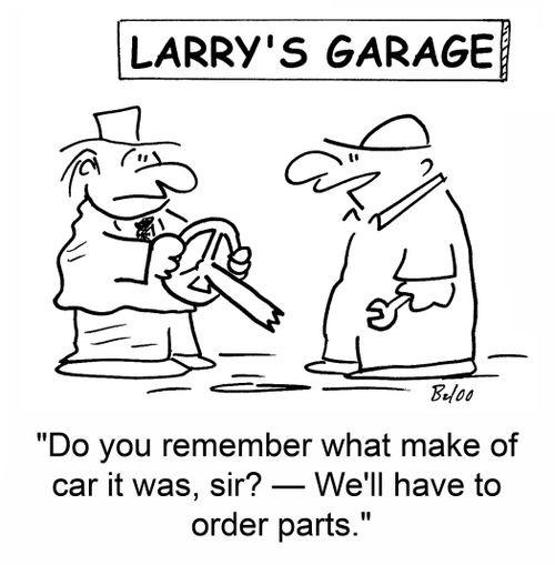 'Do you remember what make of car it was, sir? -- We'll have to order parts.'
