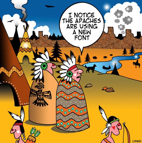 "I notice the Apaches are using a new font."