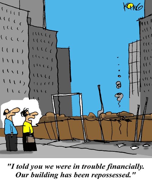 'I told you we were in trouble financially.  Our building has been repossessed.'