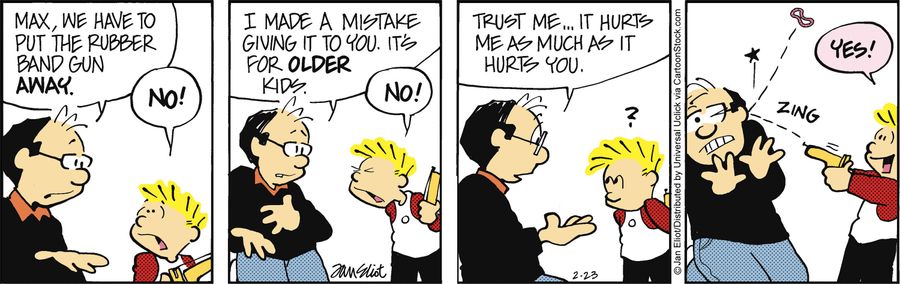 'Max, we have to put the rubber band gun away...I made a mistake giving it to you. It's for older kids...Trust me...it hurts me as much as it hurts you.'