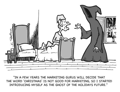"In a few years the marketing gurus will decide that the word 'Christmas' is not good for marketing, so I started introducing myself as the ghost of the holidays future."