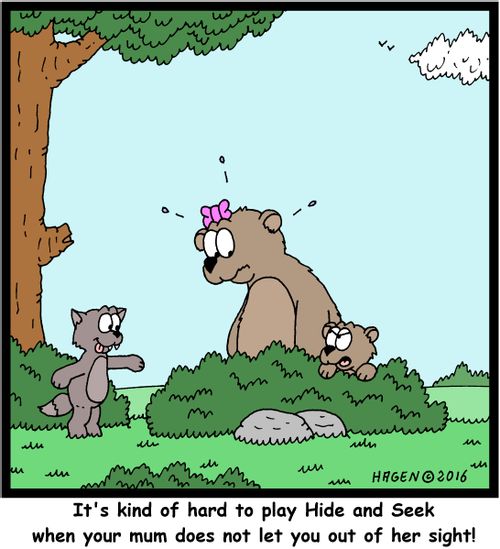 "It's kind of hard to play Hide and Seek when your mum does not let you out of her sight!"