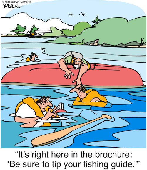 "It's right here in the brochure: 'Be sure to tip your fishing guide.'"