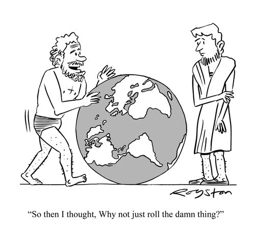 Atlas with the earth, says: 'So then I thought, Why not just roll the damn thing?'