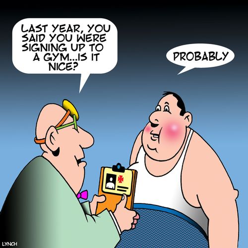 "Last year, you said you were signing up to a gym...it it nice?"