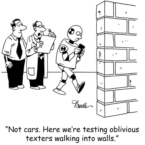 'Not cars. here we're testing oblivious texters walking into walls.'