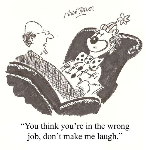 'You think you're in the wrong job, don't make me laugh.'