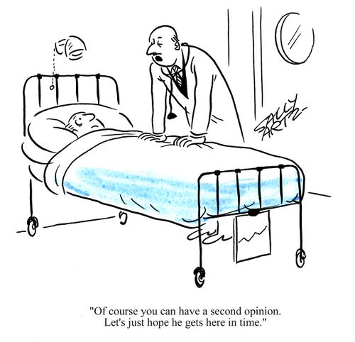 'Of course you can have a second opinion. Let's just hope he gets here in time.'