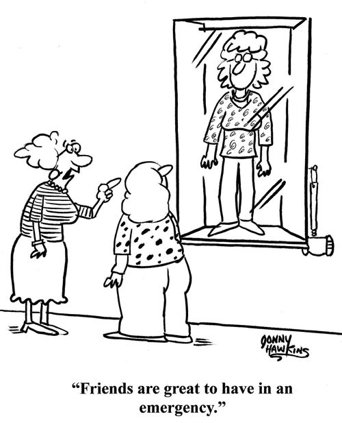 Lady to lady regarding lady in glass case: 'Friends are great to have in an emergency.'