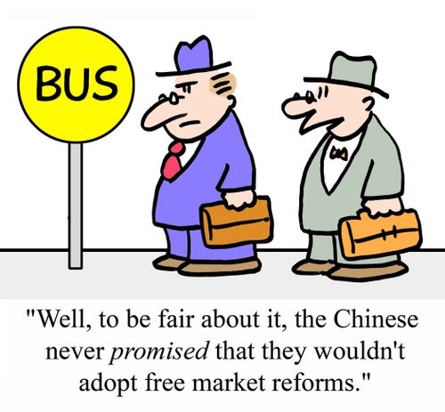 'Well, to be fair about it, the Chinese never PROMISED that they wouldn't adopt free market reforms.'
