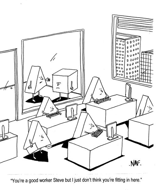 'You're a good worker Steve but I just don't think you're fitting in here.'