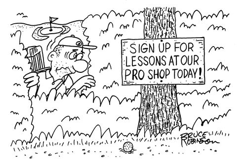 Golfer in the rough sees a sign by his lost ball that reads: SIGN UP FOR LESSONS AT OUR PRO SHOP TODAY!