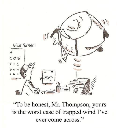 'To be honest, Mr. Thompson, yours is the worst case of trapped wind I've ever come across.'